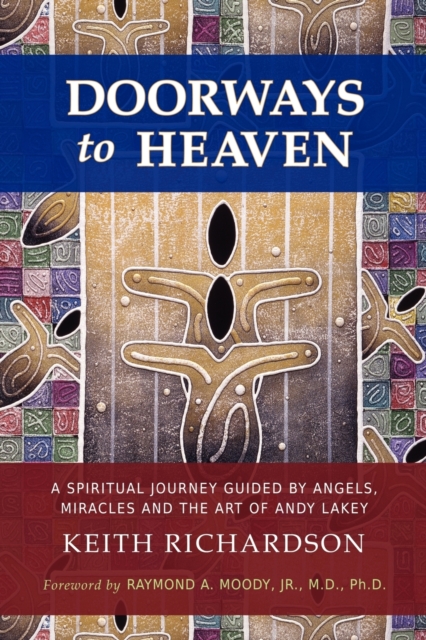 Doorways to Heaven : A Spiritual Journey Guided by Angels, Miracles and the Art of Andy Lakey, Paperback / softback Book
