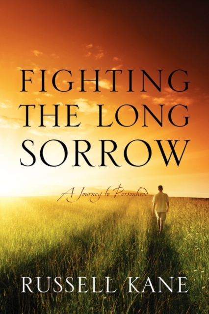 Fighting the Long Sorrow : A Journey to Personhood, Paperback / softback Book