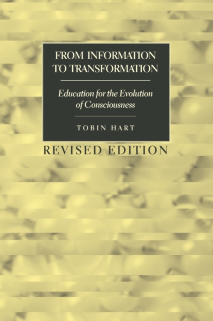 From Information to Transformation : Education for the Evolution of Consciousness, Paperback / softback Book