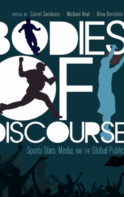 Bodies of Discourse : Sport Stars, Mass Media and the Global Public, Hardback Book