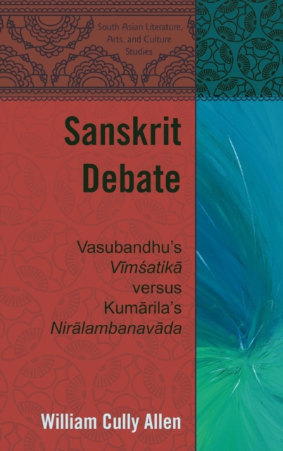 Sanskrit Debate : Vasubandhu’s "Vimsatika" versus Kumarila’s "Niralambanavada", Hardback Book