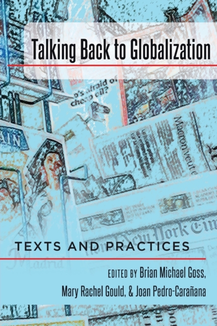 Talking Back to Globalization : Texts and Practices, Paperback / softback Book