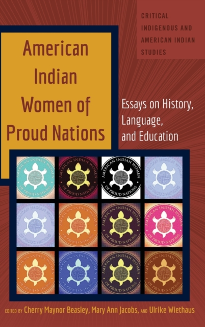 American Indian Women of Proud Nations : Essays on History, Language, and Education, Hardback Book