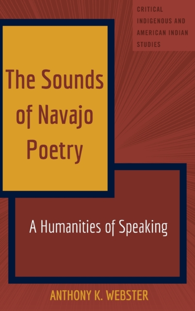 The Sounds of Navajo Poetry : A Humanities of Speaking, Hardback Book