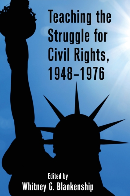 Teaching the Struggle for Civil Rights, 1948–1976, Paperback / softback Book