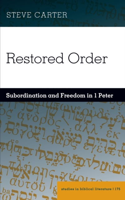 Restored Order : Subordination and Freedom in 1 Peter, Hardback Book
