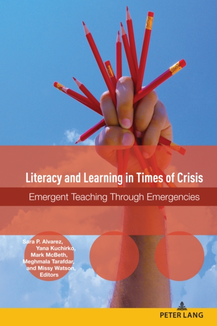 Literacy and Learning in Times of Crisis : Emergent Teaching Through Emergencies, PDF eBook