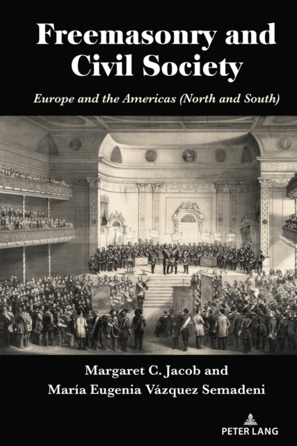 Freemasonry and Civil Society : Europe and the Americas (North and South), Hardback Book