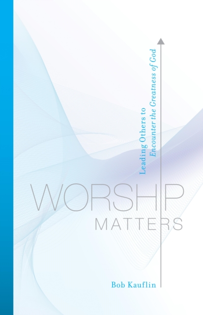 Worship Matters (Foreword by Paul Baloche), EPUB eBook