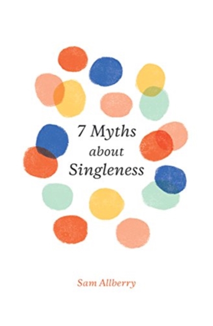 7 Myths about Singleness, Paperback / softback Book