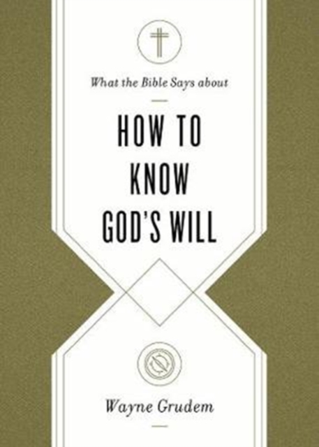 What the Bible Says about How to Know God's Will, Paperback / softback Book