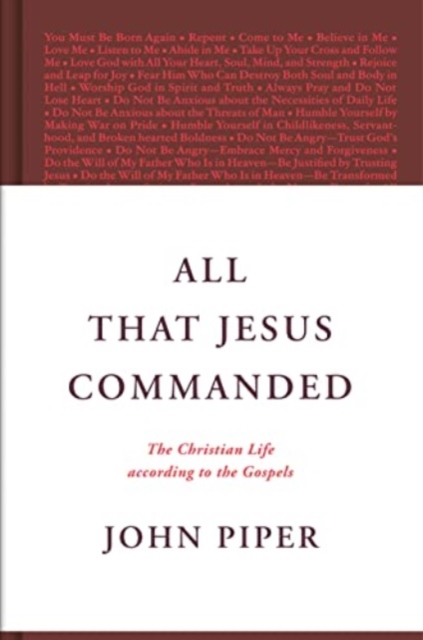 All That Jesus Commanded : The Christian Life according to the Gospels, Hardback Book