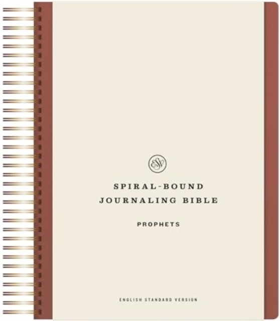 ESV Spiral-Bound Journaling Bible, Prophets, Hardback Book