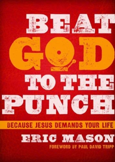 Beat God to the Punch : Because Jesus Demands Your Life, Hardback Book