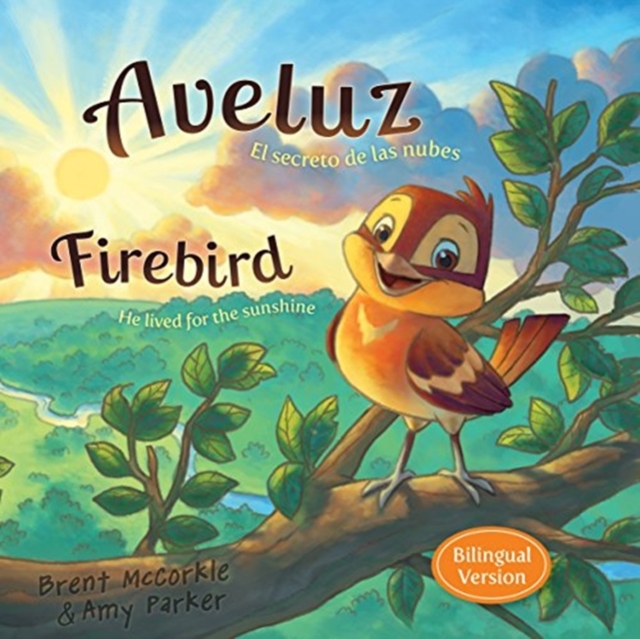 Aveluz/Firebird (Bilingual) : El secreto de las nubes/He lived for the sunshine, Hardback Book