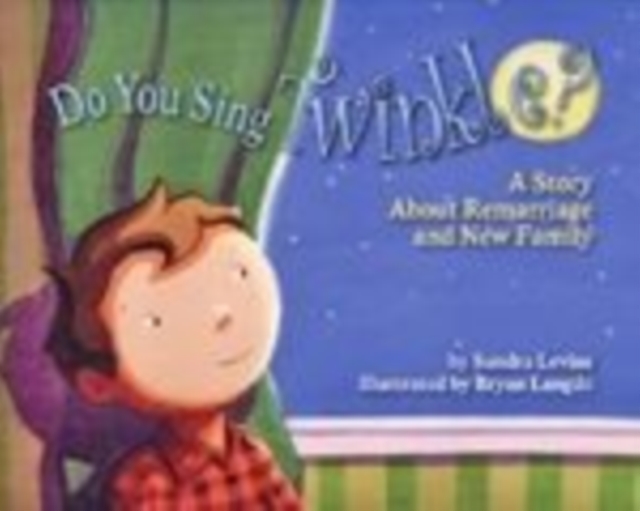 Do You Sing Twinkle? : A Story About Remarriage and New Family, Hardback Book