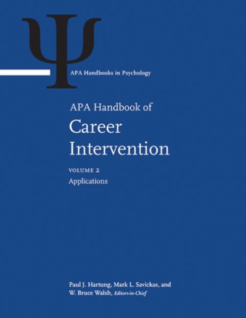 APA Handbook of Career Intervention : Volume 1: Foundations Volume 2: Applications, Hardback Book