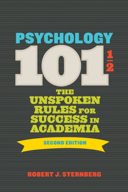 Psychology 101½ : The Unspoken Rules for Success in Academia, Paperback / softback Book
