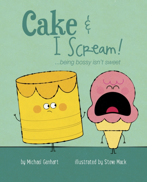 Cake & I Scream! : …being bossy isn’t sweet, Hardback Book