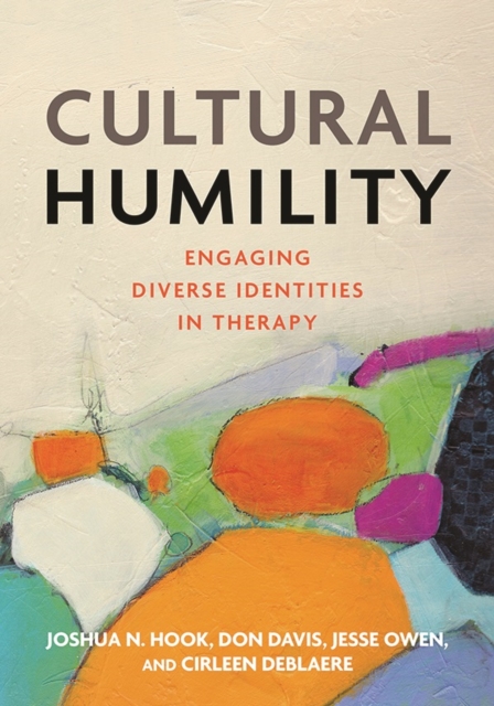 Cultural Humility : Engaging Diverse Identities in Therapy, Hardback Book