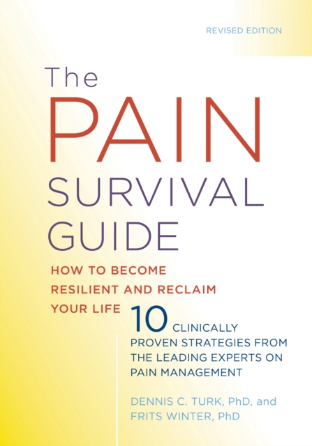 The Pain Survival Guide : How to Become Resilient and Reclaim Your Life, Paperback / softback Book
