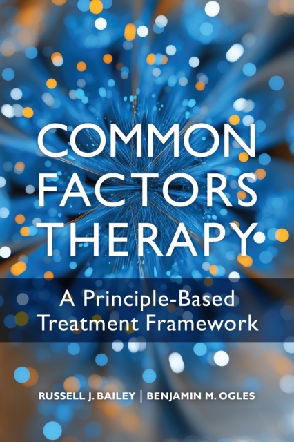 Common Factors Therapy : A Principle-Based Treatment Framework, Paperback / softback Book