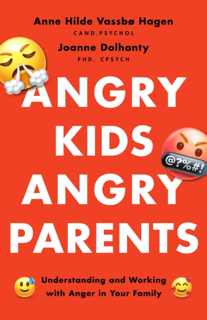 Angry Kids, Angry Parents : Understanding and Working With Anger in Your Family, Paperback / softback Book