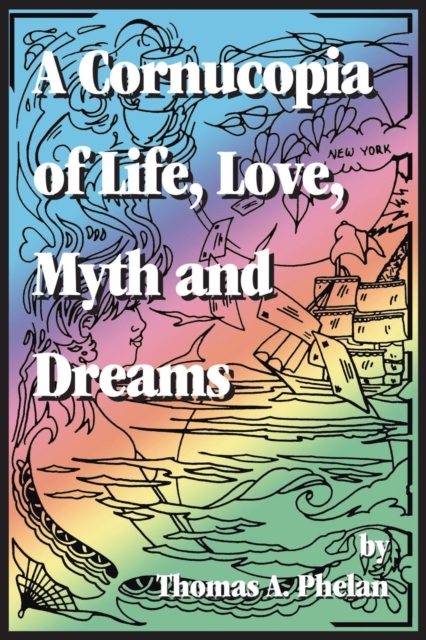 Cornucopia of Life, Love, Myth and Dreams, Paperback / softback Book