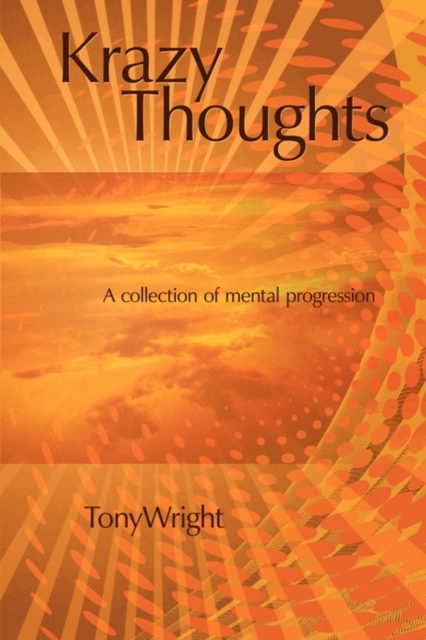 Krazy Thoughts : A Collection of Mental Progression, Paperback / softback Book