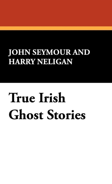 True Irish Ghost Stories, Hardback Book
