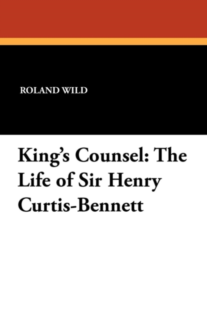 King's Counsel : The Life of Sir Henry Curtis-Bennett, Paperback / softback Book