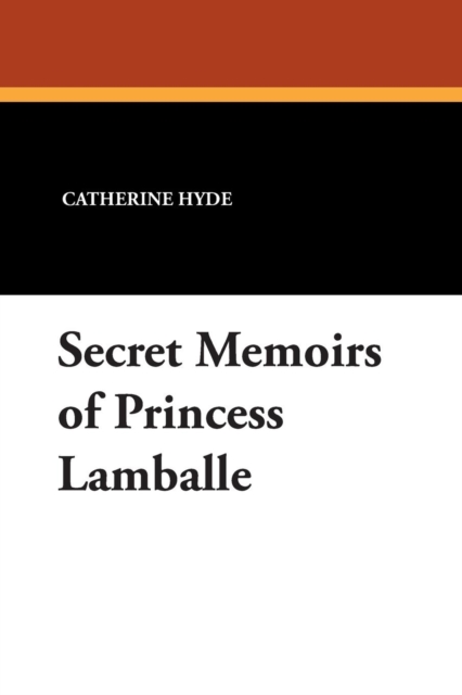 Secret Memoirs of Princess Lamballe, Paperback / softback Book