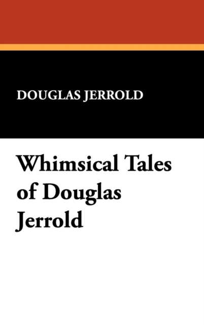 Whimsical Tales of Douglas Jerrold, Hardback Book