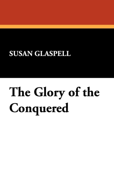 The Glory of the Conquered, Hardback Book