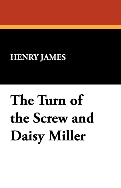 The Turn of the Screw and Daisy Miller, Paperback / softback Book