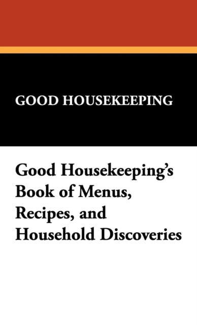 Good Housekeeping's Book of Menus, Recipes, and Household Discoveries, Hardback Book