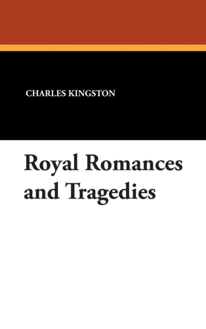 Royal Romances and Tragedies, Hardback Book