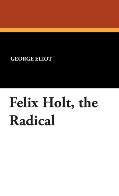 Felix Holt, the Radical, Hardback Book