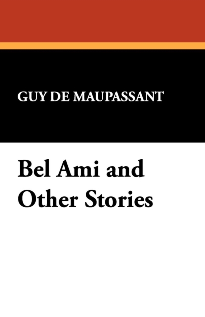 Bel Ami and Other Stories, Paperback / softback Book