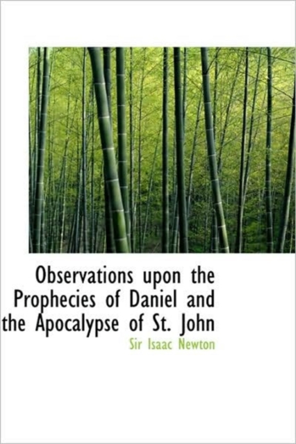 Observations Upon the Prophecies of Daniel and the Apocalypse of St. John, Paperback / softback Book