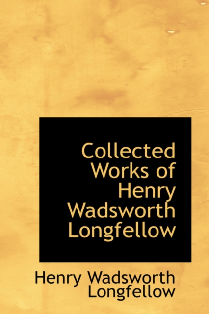 Collected Works of Henry Wadsworth Longfellow, Paperback / softback Book