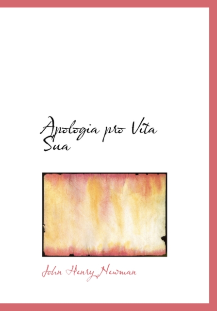 Apologia Pro Vita Sua, Paperback Book