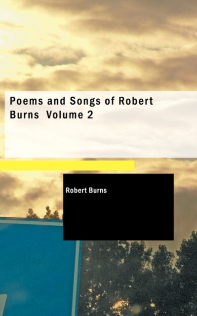 Poems and Songs of Robert Burns Volume 2, Paperback Book