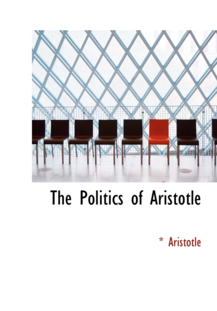The Politics of Aristotle, Paperback Book