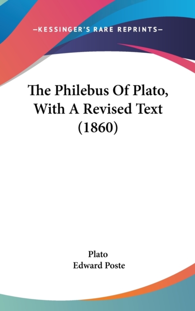 The Philebus Of Plato, With A Revised Text (1860), Hardback Book