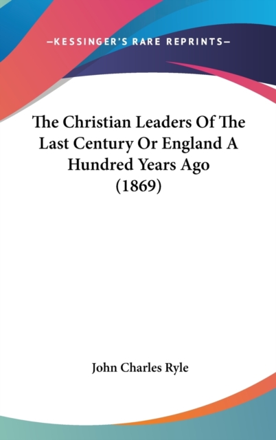 The Christian Leaders Of The Last Century Or England A Hundred Years Ago (1869),  Book