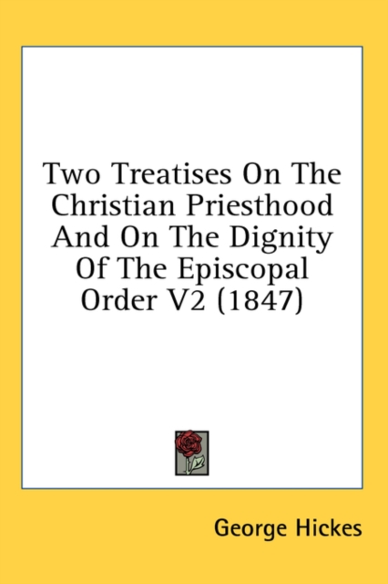 Two Treatises On The Christian Priesthood And On The Dignity Of The Episcopal Order V2 (1847),  Book