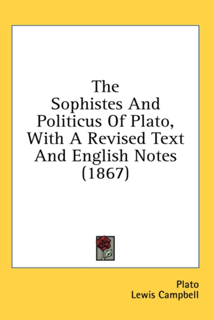 The Sophistes And Politicus Of Plato, With A Revised Text And English Notes (1867), Hardback Book