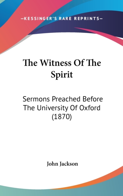 The Witness Of The Spirit: Sermons Preached Before The University Of Oxford (1870), Hardback Book