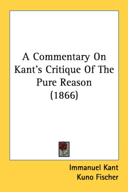 A Commentary On Kant's Critique Of The Pure Reason (1866), Paperback Book